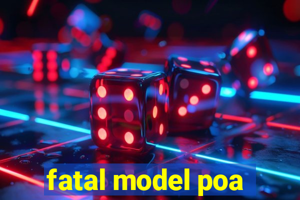 fatal model poa